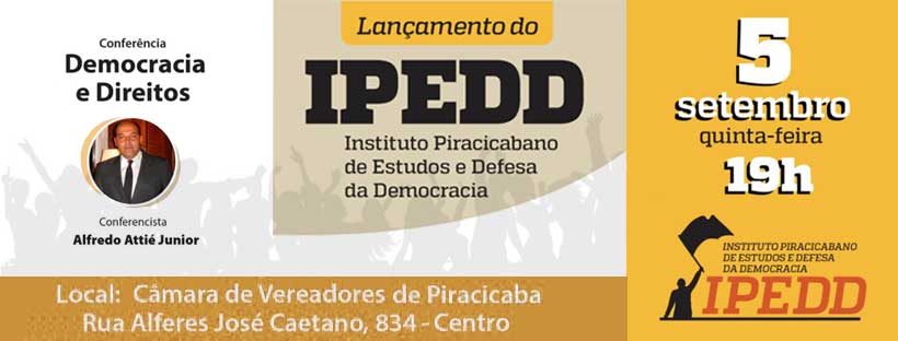 IPEDD Lançamento do Instituto Piracicabano de Estudos e Defesa da Democracia